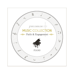 FIRE EMBLEM MUSIC COLLECTION : PIANO ～Faith & Engagement～